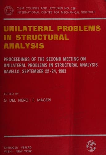 Unilateral Problems in Structural Analysis Proceedings of the Second Meeting on Unilateral Problems in Structural Analysis, Ravello, September 22–24, 1983