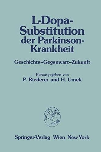 L-Dopa-Substitution der Parkinson-Krankheit Geschichte — Gegenwart — Zukunft