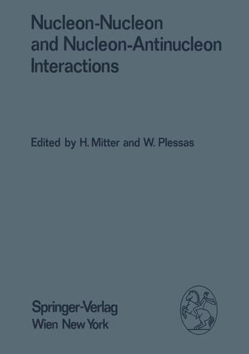 Nucleon-Nucleon and Nucleon-Antinucleon Interactions: Proceedings of the XXIV. Internationale Universitätswochen für Kernphysik 1985 der ... 20th-March 1st, 1985 (Few-Body Systems)