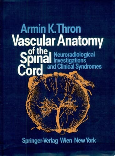 Vascular Anatomy of the Spinal Cord Neuroradiological Investigations and Clinical Syndromes