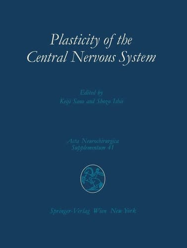 Plasticity of the Central Nervous System Proceedings of the Second Convention of the Academia Eurasiana Neurochirurgica, Hakone, October 5–8, 1986