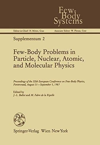 Few-Body Problems in Particle, Nuclear, Atomic, and Molecular Physics: Proceedings of the XIth European Conference on Few-Body Physics, Fontevraud, August 31–September 5, 1987 (Few-Body Systems)