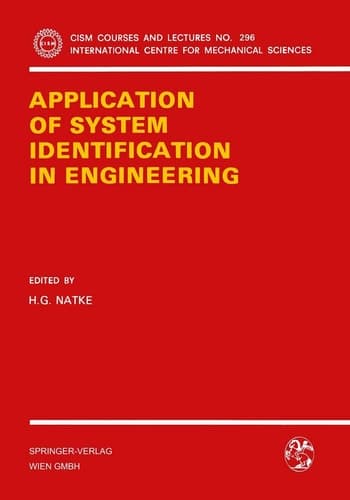 Application of System Identification in Engineering (CISM International Centre for Mechanical Sciences, 296)