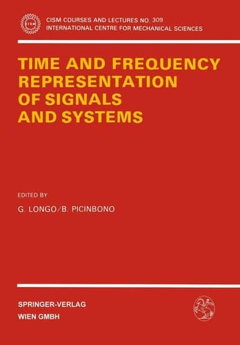 Time and Frequency Representation of Signals and Systems (CISM International Centre for Mechanical Sciences, 309)