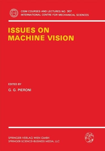 Issues on Machine Vision (CISM International Centre for Mechanical Sciences, 307)