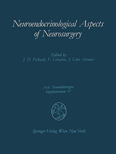 Neuroendocrinological Aspects of Neurosurgery Proceedings of the Third Advanced Seminar in Neurosurgical Research Venice, April 30–May 1, 1987