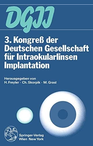 3. Kongreß der Deutschen Gesellschaft für Intraokularlinsen Implantation 2. bis 4. März 1989, Wien