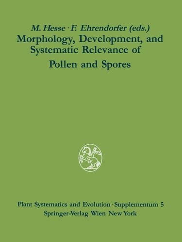 Morphology, Development, and Systematic Relevance of Pollen and Spores (Plant Systematics and Evolution - Supplementa)