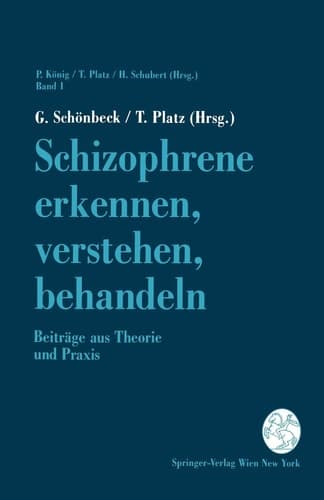 Schizophrene erkennen, verstehen, behandeln Beiträge aus Theorie und Praxis