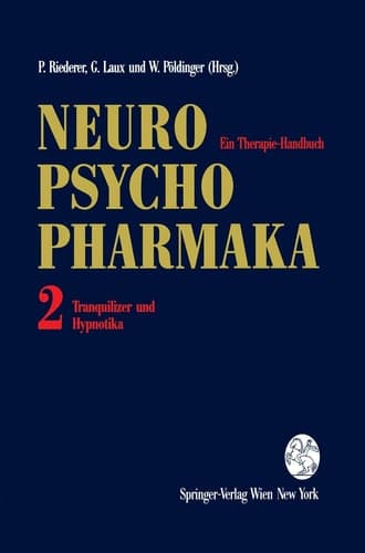 Neuro-Psychopharmaka Ein Therapie-Handbuch Band 2: Tranquilizer und Hypnotika