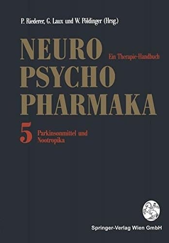 Neuro-Psychopharmaka Ein Therapie-Handbuch Band 5: Parkinsonmittel und Nootropika
