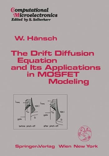 The Drift Diffusion Equation and Its Applications in MOSFET Modeling (Computational Microelectronics)