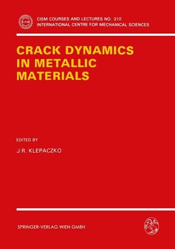 Crack Dynamics in Metallic Materials (CISM International Centre for Mechanical Sciences, 310)