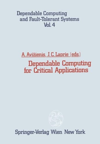Dependable Computing for Critical Applications (Dependable Computing and Fault-Tolerant Systems)