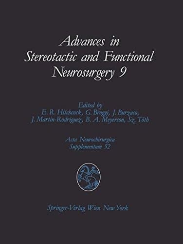 Advances in Stereotactic and Functional Neurosurgery 9 Proceedings of the 9th Meeting of the European Society for Stereotactic and Functional Neurosurgery, Malaga 1990