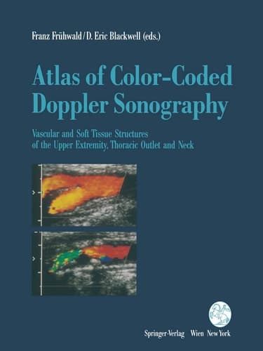Atlas of Color-Coded Doppler Sonography Vascular and Soft Tissue Structures of the Upper Extremity, Thoracic Outlet and Neck