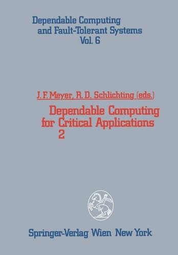 Dependable Computing for Critical Applications 2 (Dependable Computing and Fault-Tolerant Systems)