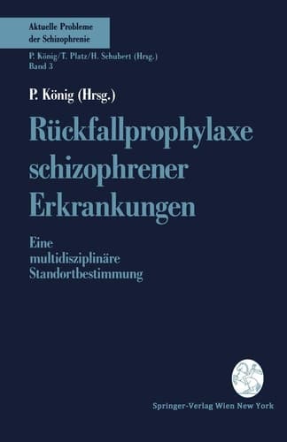 Rückfallprophylaxe schizophrener Erkrankungen Eine multidisziplinäre Standortbestimmung