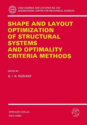 Shape and Layout Optimization of Structural Systems and Optimality Criteria Methods (CISM International Centre for Mechanical Sciences, 325)