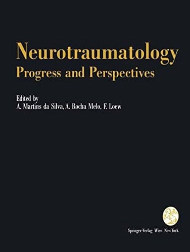 Neurotraumatology: Progress and Perspectives Proceedings of the International Conference on Recent Advances in Neurotraumatology, Porto (Portugal), November 1990