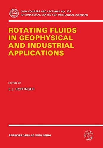 Rotating Fluids in Geophysical and Industrial Applications (CISM International Centre for Mechanical Sciences, 329)