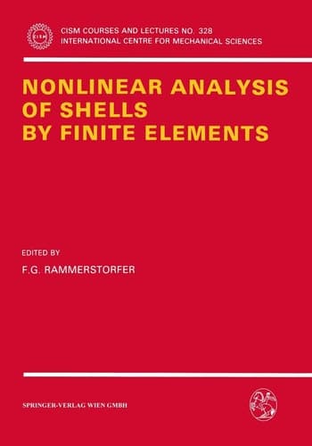 Nonlinear Analysis of Shells by Finite Elements (CISM International Centre for Mechanical Sciences, 328)