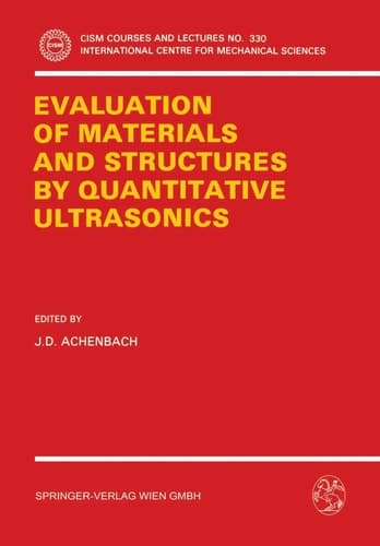 The Evaluation of Materials and Structures by Quantitative Ultrasonics (CISM International Centre for Mechanical Sciences, 330)