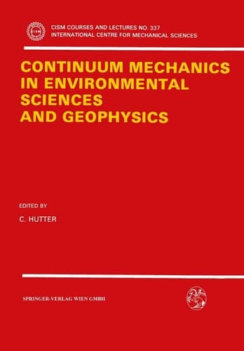 Continuum Mechanics in Environmental Sciences and Geophysics (CISM International Centre for Mechanical Sciences, 337)