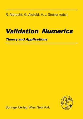 Validation Numerics: Theory and Applications (Computing Supplementa, 9)