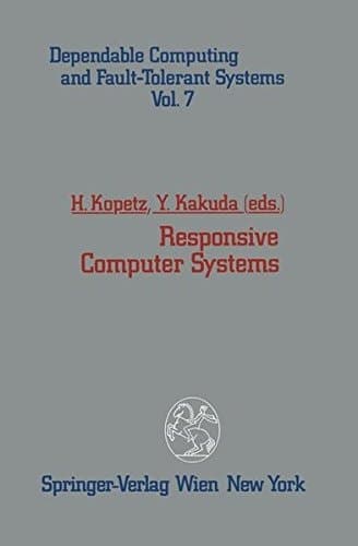 Responsive Computer Systems (Dependable Computing and Fault-Tolerant Systems)