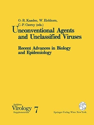 Unconventional Agents and Unclassified Viruses: Recent Advances in Biology and Epidemiology (Archives of Virology. Supplementa, 7)