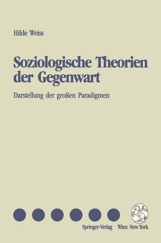 Soziologische Theorien der Gegenwart Darstellung der großen Paradigmen