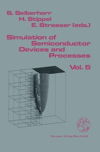 Fifth International Conference on Simulation of Semiconductor Devices and Processes (SISDEP 93) Held at the Technical University of Vienna, Austria, September 7-9, 1993]