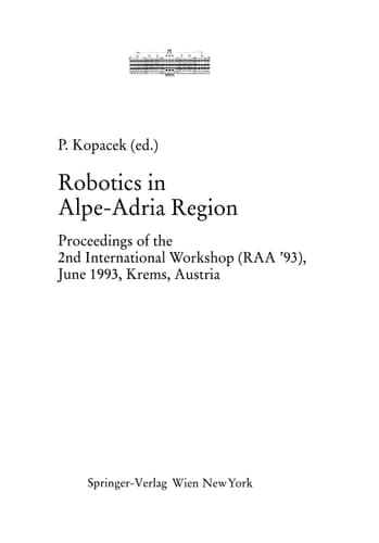 Robotics in Alpe-Adria Region Proceedings of the 2nd International Workshop (RAA ’93), June 1993, Krems, Austria