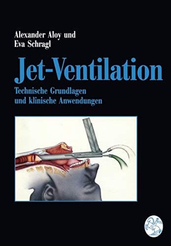 Jet-Ventilation Technische Grundlagen und klinische Anwendungen
