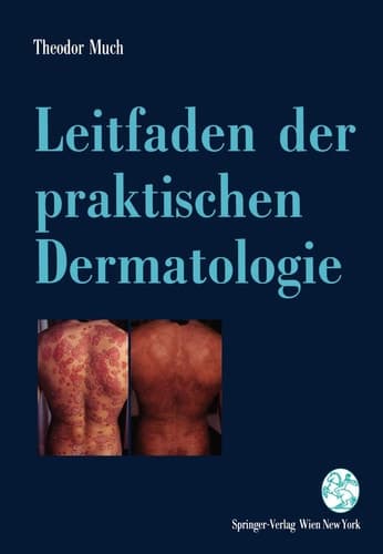 Leitfaden der praktischen Dermatologie Lokale und systemische Therapie - mit Diagnosehinweisen -