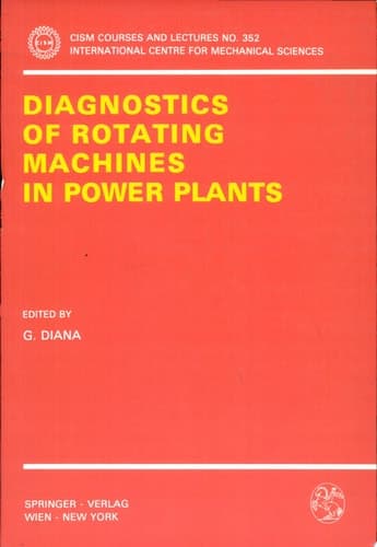 Diagnostics of Rotating Machines in Power Plants Proceedings of the Cism-Iftomm Symposium, October 27 - 29, 1993, Udine, Italy