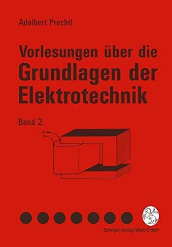 Vorlesungen über die Grundlagen der Elektrotechnik Band 2