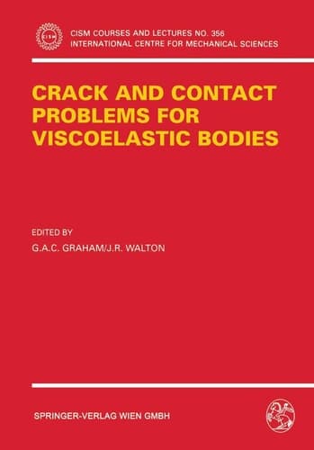 Crack and Contact Problems for Viscoelastic Bodies (CISM International Centre for Mechanical Sciences, 356)