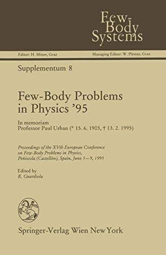 Few-Body Problems in Physics ’95: In memoriam Professor Paul Urban (Few-Body Systems)