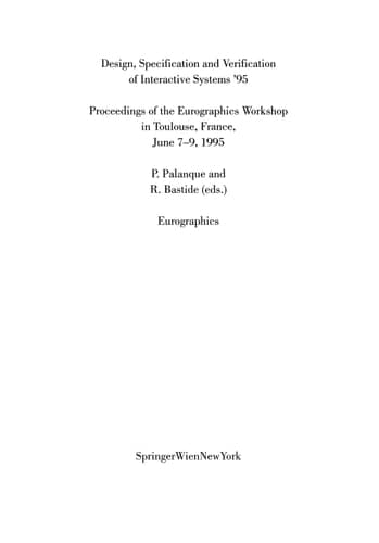 Design, Specification and Verification of Interactive Systems ’95: Proceedings of the Eurographics Workshop in Toulouse, France, June 7–9, 1995