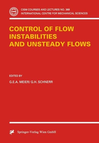 Control of Flow Instabilities and Unsteady Flows (CISM International Centre for Mechanical Sciences, 369)