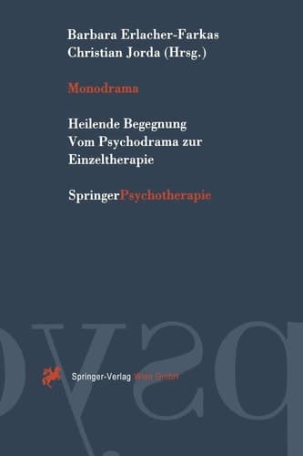 Monodrama Heilende Begegnung Vom Psychodrama zur Einzeltherapie
