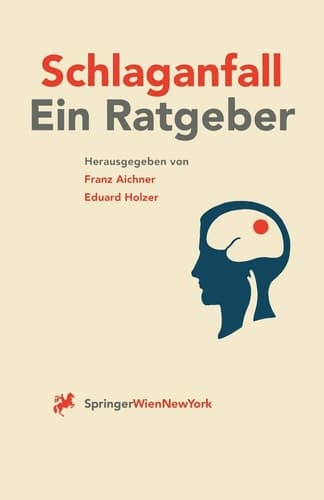 Schlaganfall Vorsorge, Behandlung und Nachsorge Ein Ratgeber für Gesunde, Patienten und Angehörige