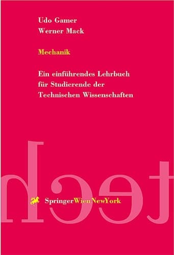 Mechanik Ein einführendes Lehrbuch für Studierende der Technischen Wissenschaften