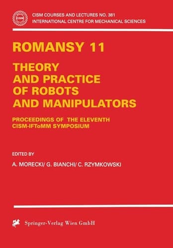 ROMANSY 11 Theory and Practice of Robots and Manipulators