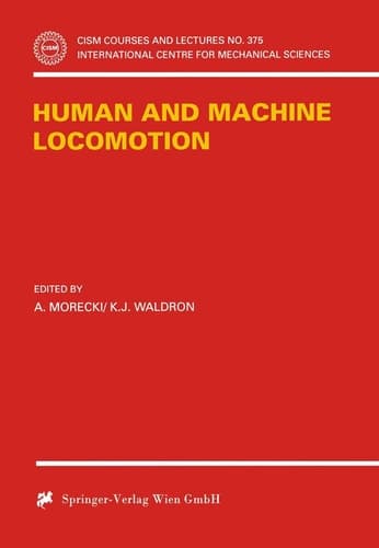 Human and Machine Locomotion (CISM International Centre for Mechanical Sciences, 375)