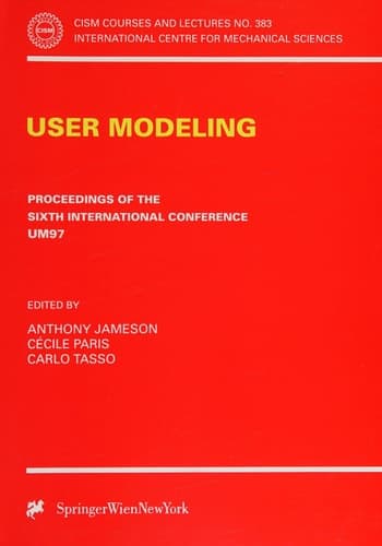 User Modeling: Proceedings of the Sixth International Conference UM97 Chia Laguna, Sardinia, Italy June 2–5 1997 (CISM International Centre for Mechanical Sciences, 383)