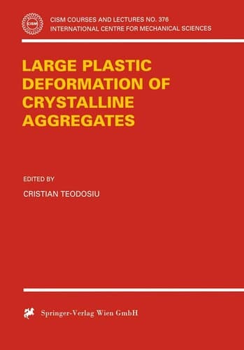 Large Plastic Deformation of Crystalline Aggregates (CISM International Centre for Mechanical)