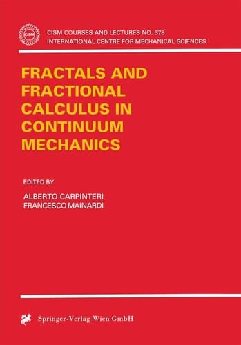 Fractals and Fractional Calculus in Continuum Mechanics (CISM International Centre for Mechanical Sciences, 378)